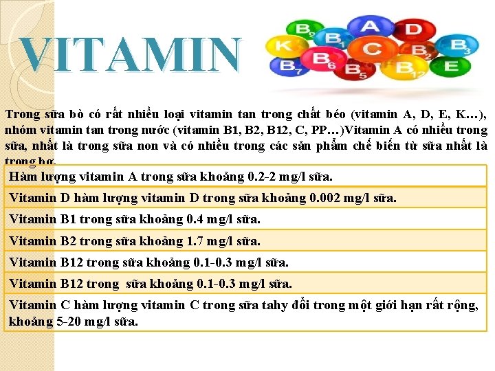 VITAMIN Trong sữa bò có rất nhiều loại vitamin tan trong chất béo (vitamin