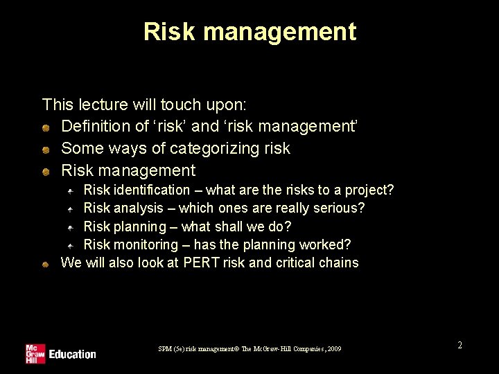 Risk management This lecture will touch upon: Definition of ‘risk’ and ‘risk management’ Some