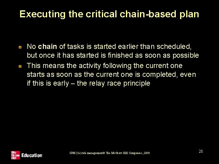 Executing the critical chain-based plan No chain of tasks is started earlier than scheduled,