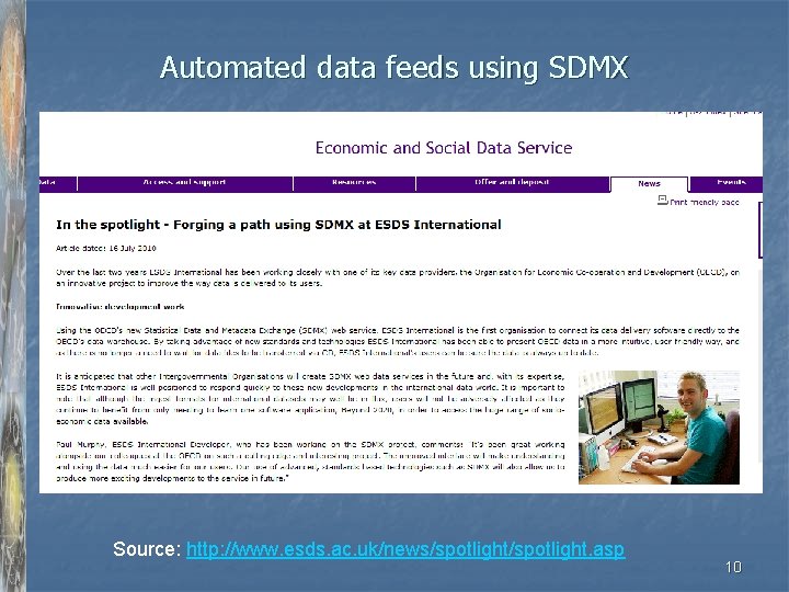 Automated data feeds using SDMX Source: http: //www. esds. ac. uk/news/spotlight. asp 10 