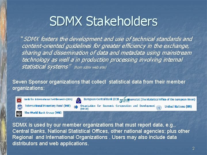 SDMX Stakeholders “ SDMX fosters the development and use of technical standards and content-oriented