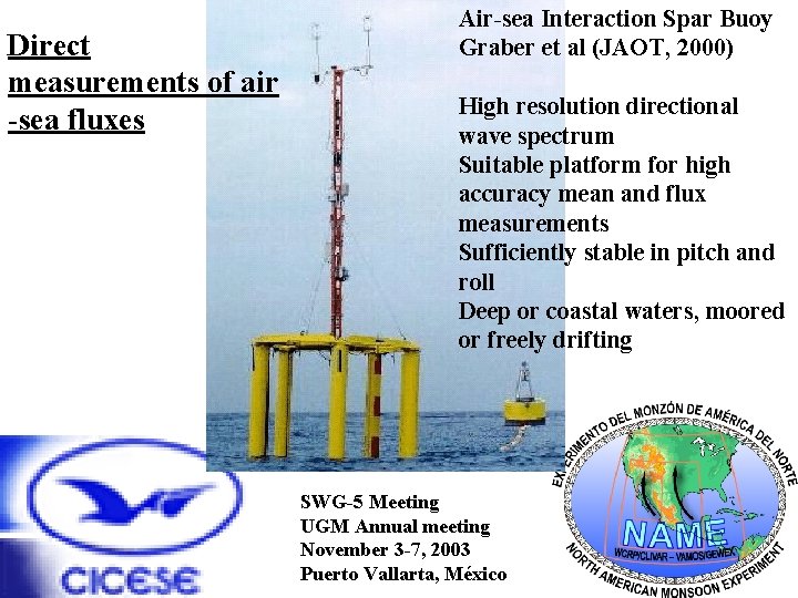 Direct measurements of air -sea fluxes Air-sea Interaction Spar Buoy Graber et al (JAOT,