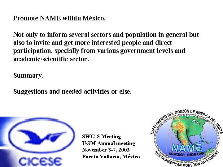 Promote NAME within México. Not only to inform several sectors and population in general