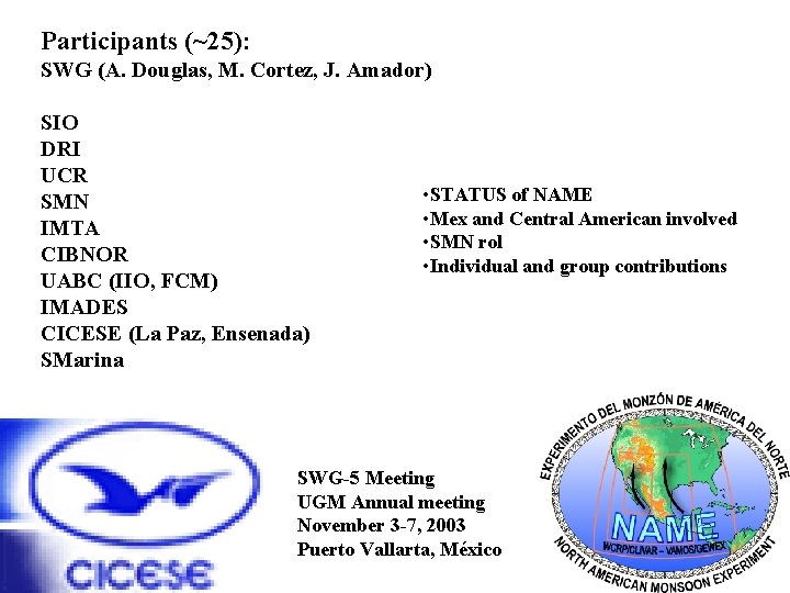 Participants (~25): SWG (A. Douglas, M. Cortez, J. Amador) SIO DRI UCR SMN IMTA