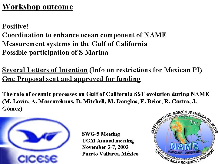 Workshop outcome Positive! Coordination to enhance ocean component of NAME Measurement systems in the