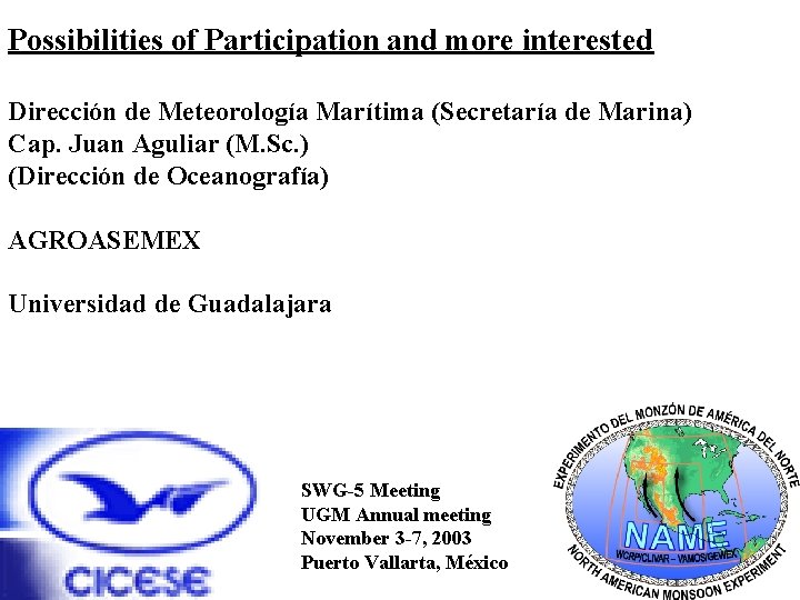 Possibilities of Participation and more interested Dirección de Meteorología Marítima (Secretaría de Marina) Cap.