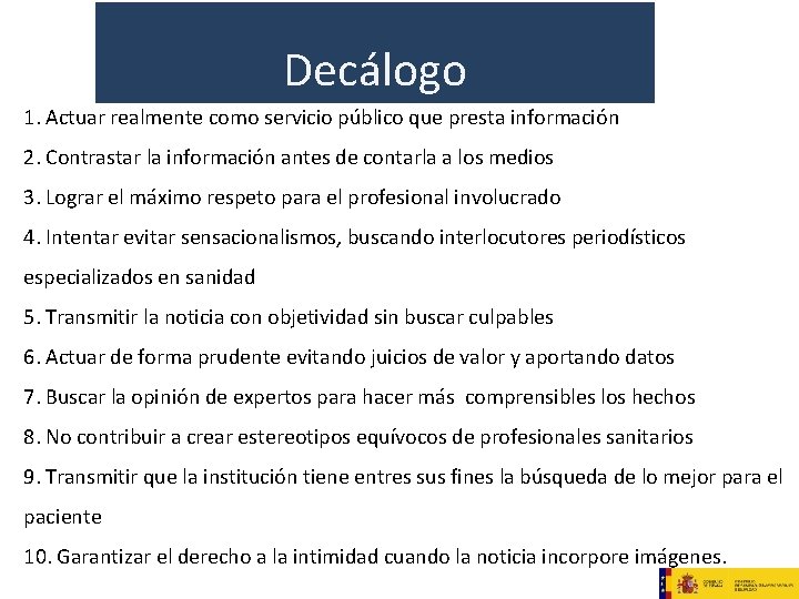 Decálogo 1. Actuar realmente como servicio público que presta información 2. Contrastar la información