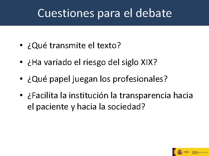 Cuestiones para el debate • ¿Qué transmite el texto? • ¿Ha variado el riesgo