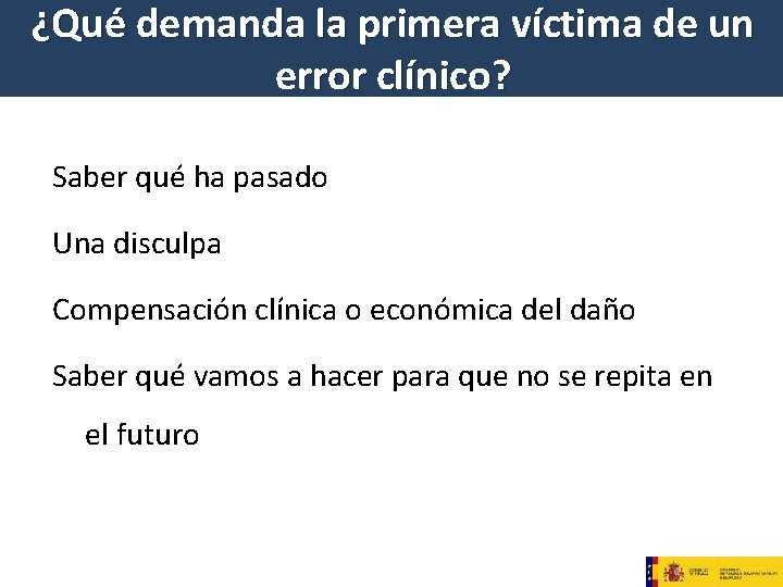 ¿Qué demanda la primera víctima de un error clínico? Saber qué ha pasado Una