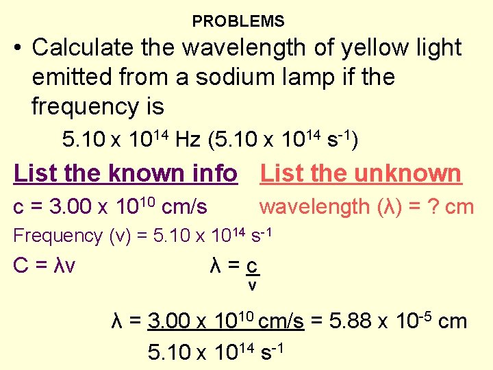 PROBLEMS • Calculate the wavelength of yellow light emitted from a sodium lamp if