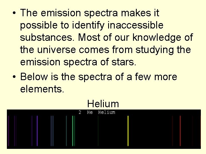  • The emission spectra makes it possible to identify inaccessible substances. Most of