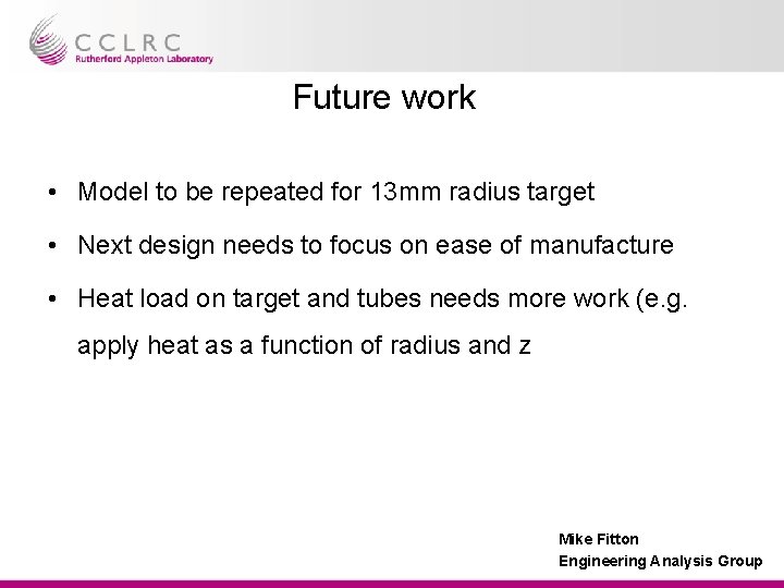 Future work • Model to be repeated for 13 mm radius target • Next Future work • Model to be repeated for 13 mm radius target • Next