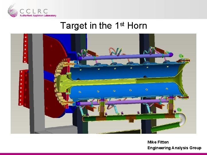 Target in the 1 st Horn Mike Fitton Engineering Analysis Group Target in the 1 st Horn Mike Fitton Engineering Analysis Group