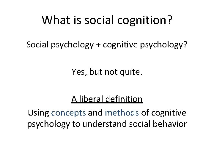 What is social cognition? Social psychology + cognitive psychology? Yes, but not quite. A