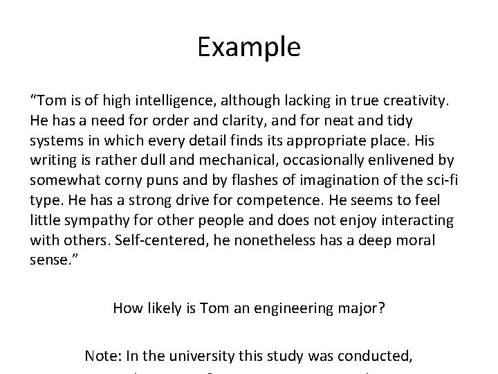 Example “Tom is of high intelligence, although lacking in true creativity. He has a