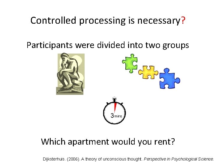 Controlled processing is necessary? Participants were divided into two groups Which apartment would you