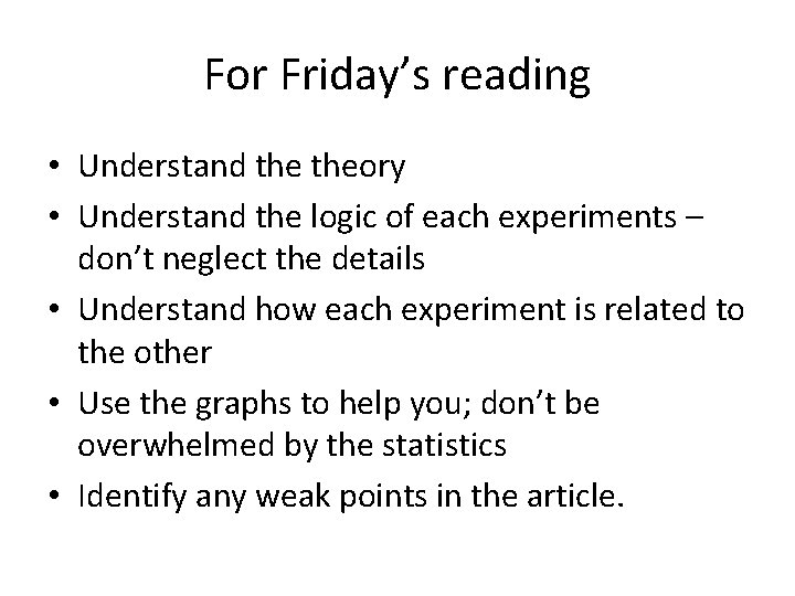 For Friday’s reading • Understand theory • Understand the logic of each experiments –