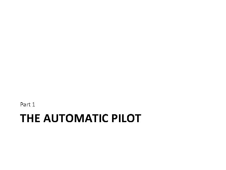 Part 1 THE AUTOMATIC PILOT 