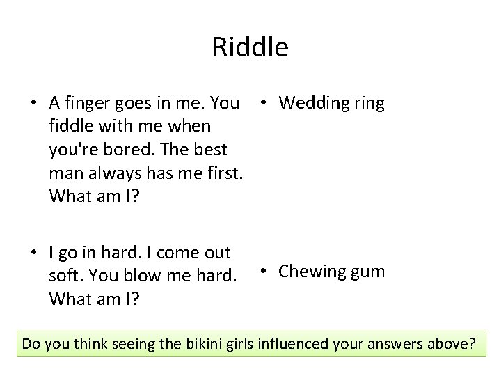 Riddle • A finger goes in me. You • Wedding ring fiddle with me