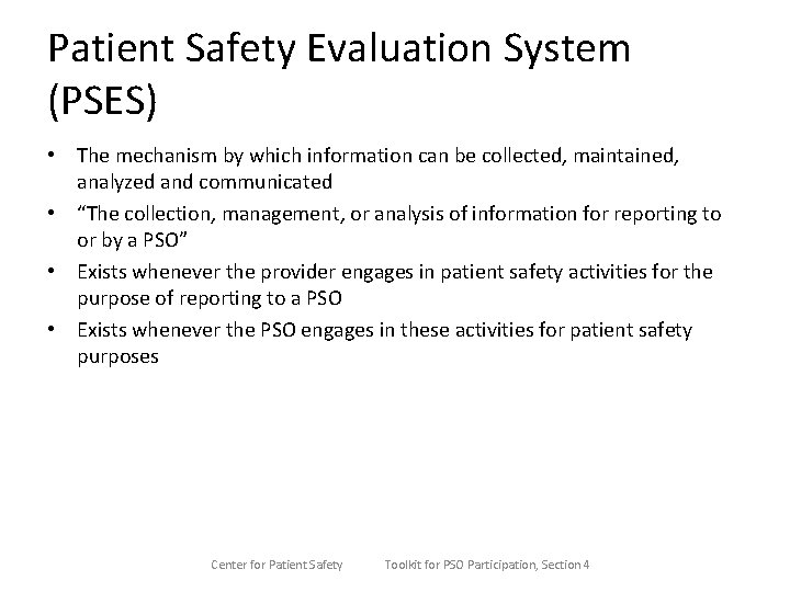 Patient Safety Evaluation System (PSES) • The mechanism by which information can be collected,