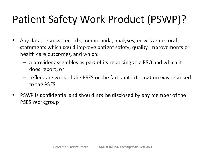 Patient Safety Work Product (PSWP)? • Any data, reports, records, memoranda, analyses, or written