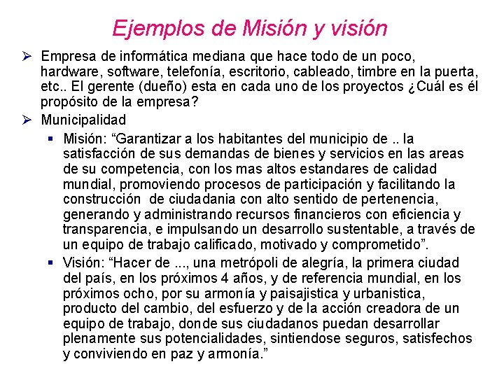 Ejemplos de Misión y visión Ø Empresa de informática mediana que hace todo de
