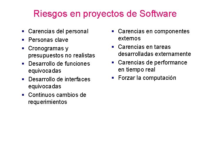 Riesgos en proyectos de Software § Carencias del personal § Personas clave § Cronogramas