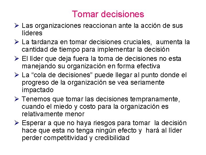 Tomar decisiones Ø Las organizaciones reaccionan ante la acción de sus líderes Ø La