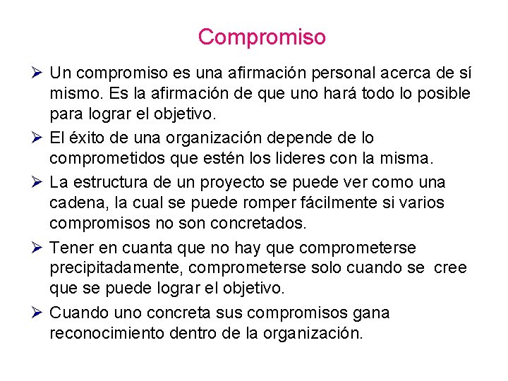 Compromiso Ø Un compromiso es una afirmación personal acerca de sí mismo. Es la