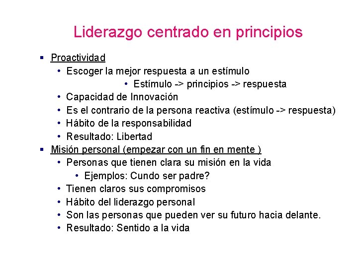 Liderazgo centrado en principios § Proactividad • Escoger la mejor respuesta a un estímulo