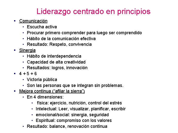 Liderazgo centrado en principios § Comunicación • Escucha activa • Procurar primero comprender para