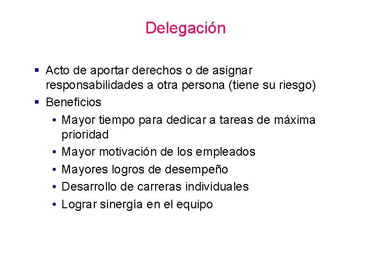 Delegación § Acto de aportar derechos o de asignar responsabilidades a otra persona (tiene