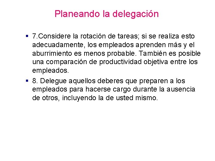 Planeando la delegación § 7. Considere la rotación de tareas; si se realiza esto