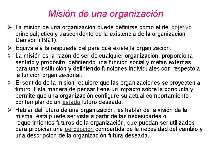 Misión de una organización Ø La misión de una organización puede definirse como el