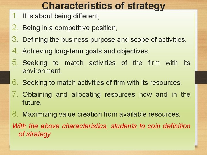 Characteristics of strategy 1. 2. 3. 4. 5. It is about being different, Being