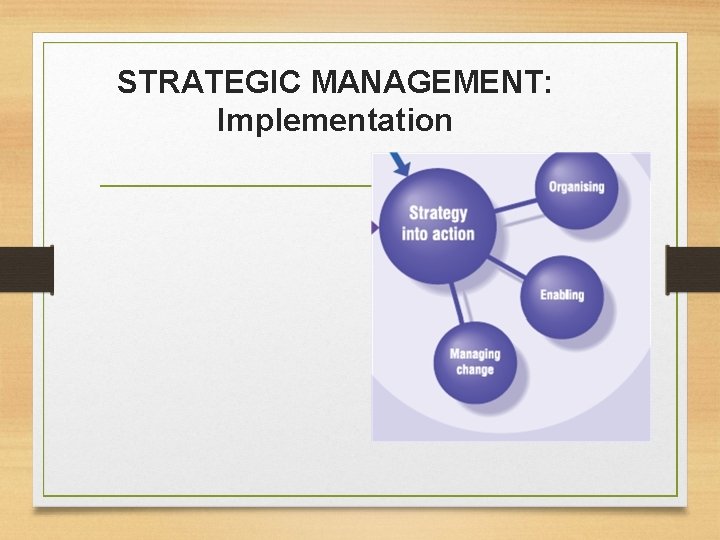 STRATEGIC MANAGEMENT: Implementation 