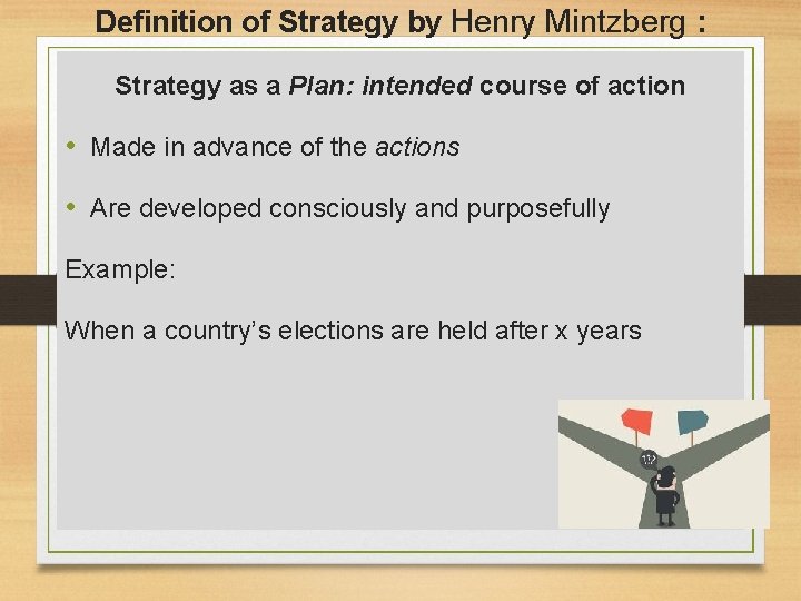 Definition of Strategy by Henry Mintzberg : Strategy as a Plan: intended course of