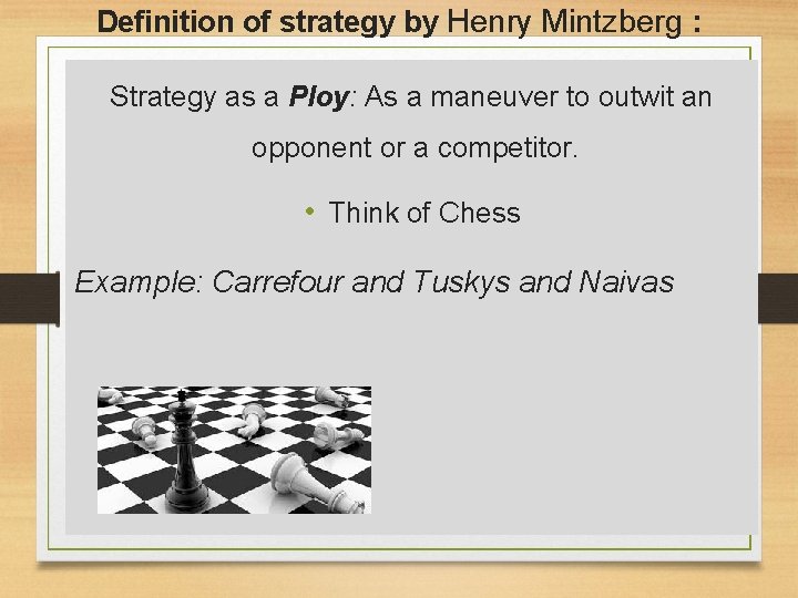 Definition of strategy by Henry Mintzberg : Strategy as a Ploy: As a maneuver