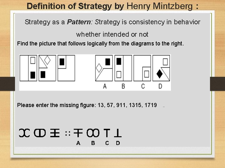 Definition of Strategy by Henry Mintzberg : Strategy as a Pattern: Strategy is consistency