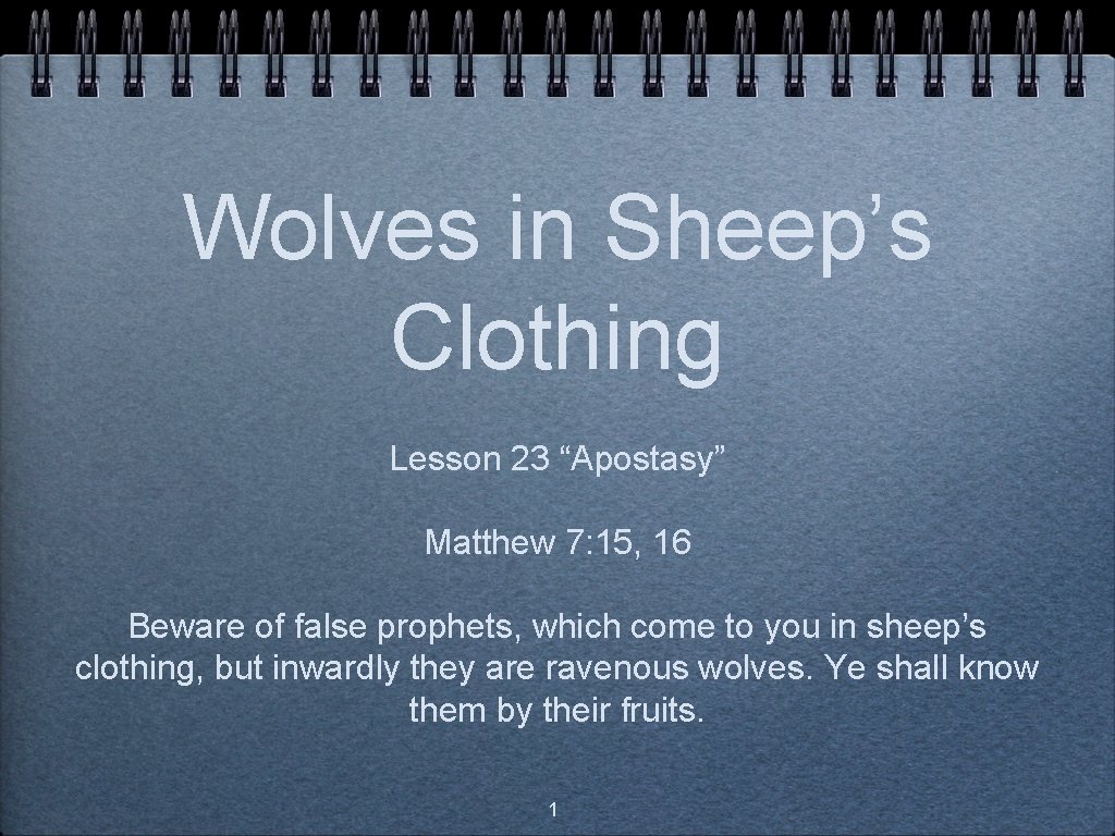 Wolves in Sheep’s Clothing Lesson 23 “Apostasy” Matthew 7: 15, 16 Beware of false Wolves in Sheep’s Clothing Lesson 23 “Apostasy” Matthew 7: 15, 16 Beware of false