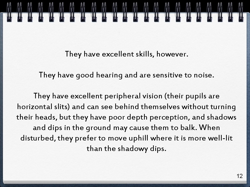 They have excellent skills, however. They have good hearing and are sensitive to noise. They have excellent skills, however. They have good hearing and are sensitive to noise.
