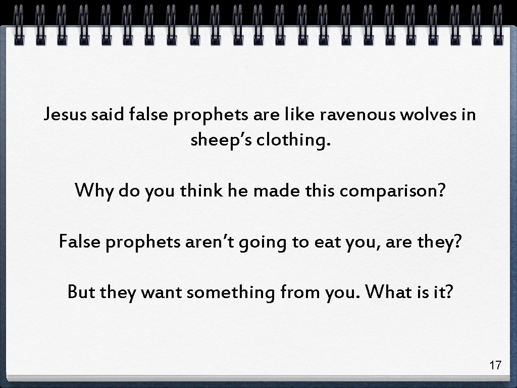 Jesus said false prophets are like ravenous wolves in sheep’s clothing. Why do you Jesus said false prophets are like ravenous wolves in sheep’s clothing. Why do you