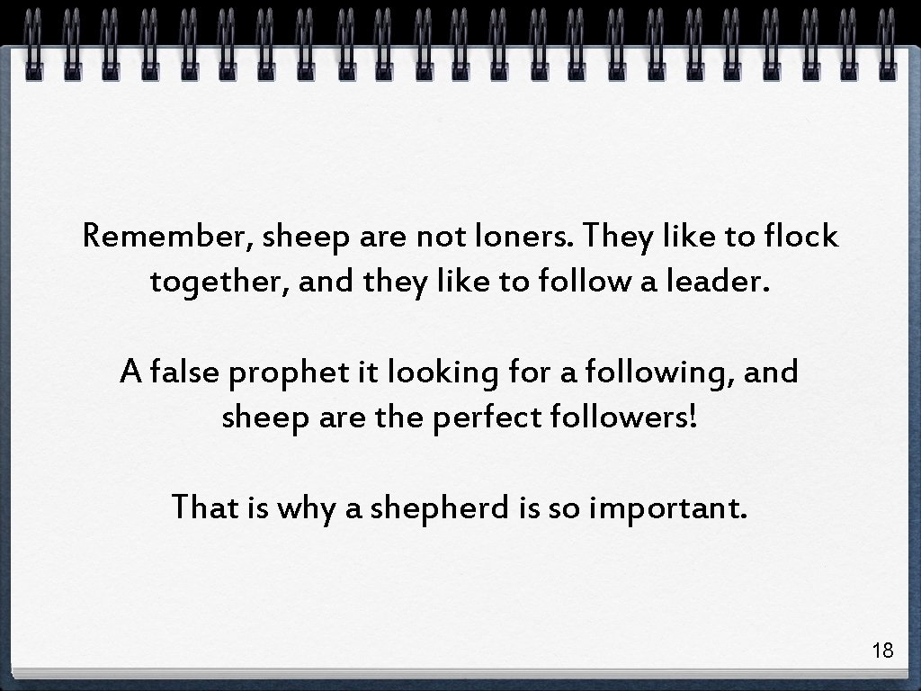 Remember, sheep are not loners. They like to flock together, and they like to Remember, sheep are not loners. They like to flock together, and they like to