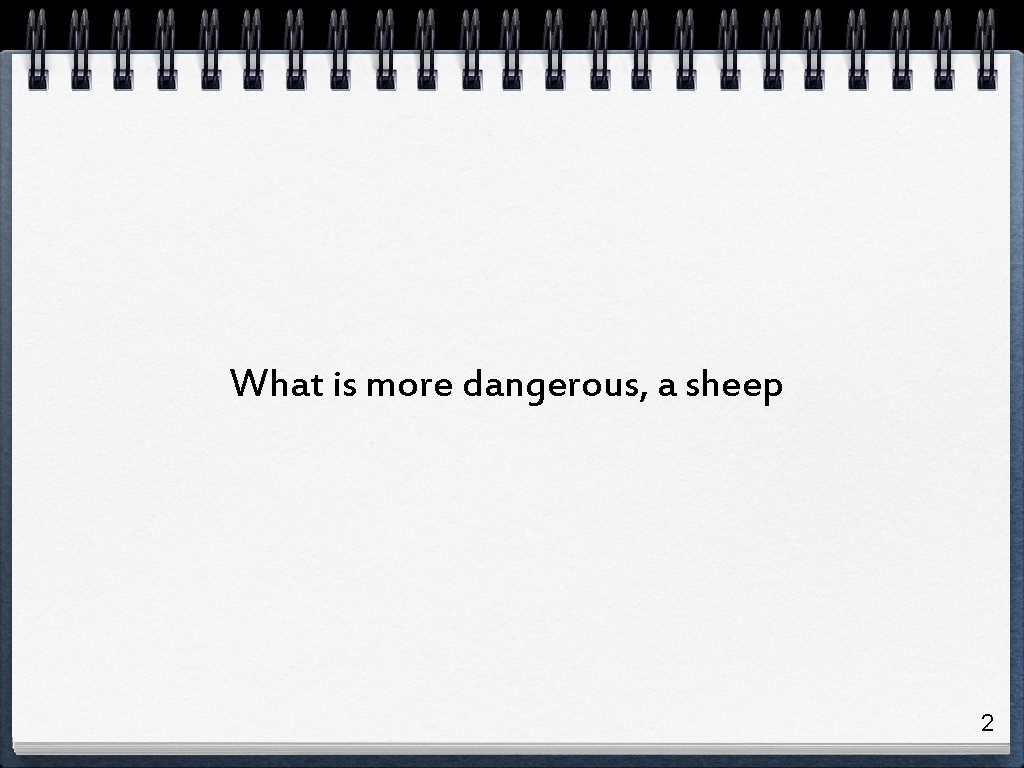 What is more dangerous, a sheep 2 What is more dangerous, a sheep 2