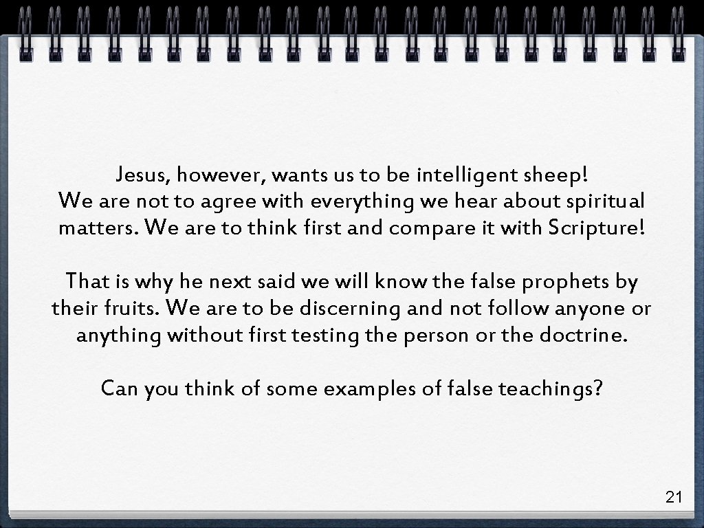 Jesus, however, wants us to be intelligent sheep! We are not to agree with Jesus, however, wants us to be intelligent sheep! We are not to agree with