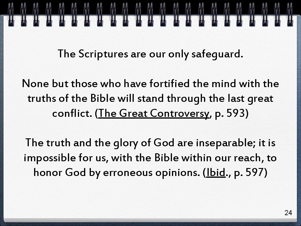 The Scriptures are our only safeguard. None but those who have fortified the mind The Scriptures are our only safeguard. None but those who have fortified the mind