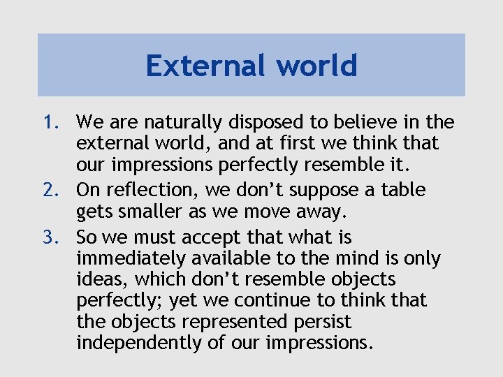 External world 1. We are naturally disposed to believe in the external world, and