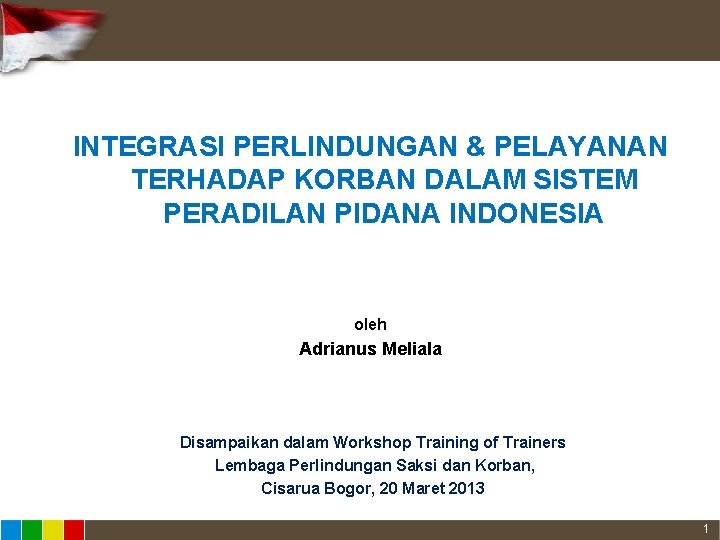 INTEGRASI PERLINDUNGAN & PELAYANAN TERHADAP KORBAN DALAM SISTEM PERADILAN PIDANA INDONESIA oleh Adrianus Meliala