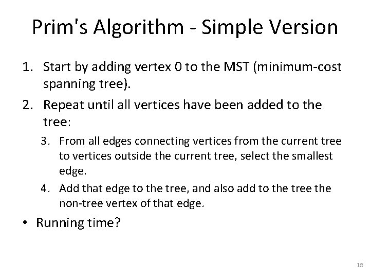 Prim's Algorithm - Simple Version 1. Start by adding vertex 0 to the MST