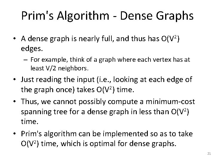 Prim's Algorithm - Dense Graphs • A dense graph is nearly full, and thus